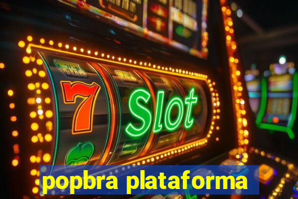 popbra plataforma